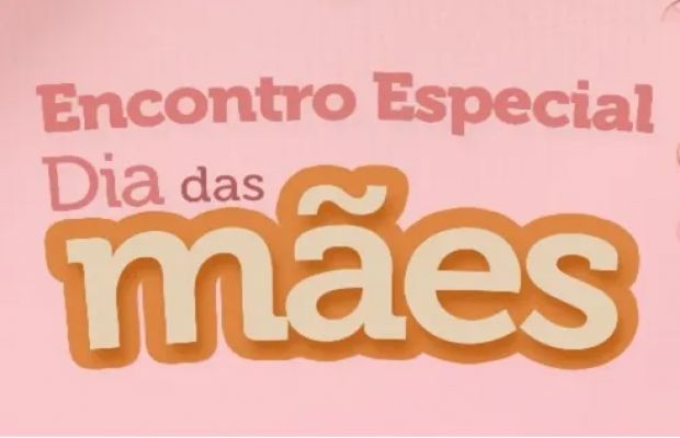 Encontro Especial Dia das Mães